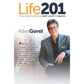 Life201: A one-stop shop for your health, wealth & happiness (The Life201 Series)