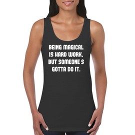 Being Magical is Hard Work, but Someone’s Gotta do it. - Women's Soft Cotton Tank Top CP05 Black