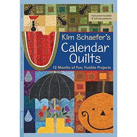 Kim Schaefer's Calendar Quilts: 12 Months of Fun, Fusible Projects