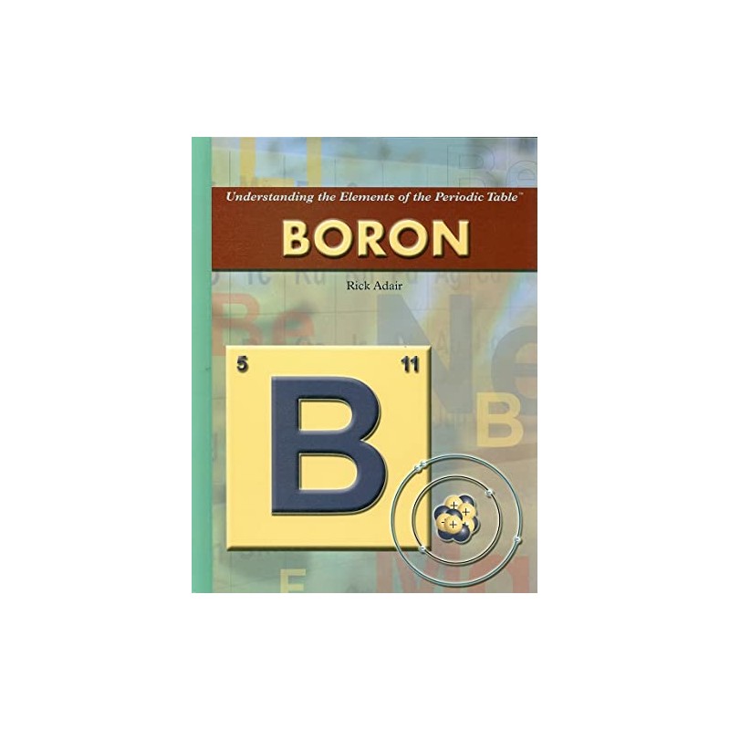 Boron (Understanding the Elements of the Periodic Table)