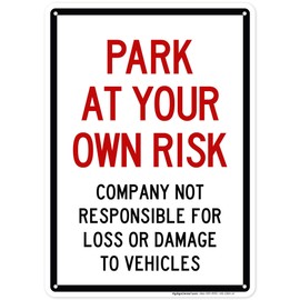 Park at Your Own Risk, Company Not Responsible For Loss or Damage To Vehicles Sign, 10x14 Inches, Rust Free .040 Aluminum, Fade Resistant, Made in USA by My Sign Center