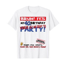 It's My 40th Birthday Men boy Sign My Shirt Bday T-Shirt