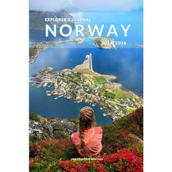 Explorer’s Journal Norway 2025/2026: The Insider’s Handbookb to Must-See Destination,