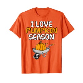 I Love Pumpkin Season, Fall Wheelbarrow Autumn Thanksgiving T-Shirt