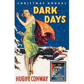 Dark Days and Much Darker Days: A Detective Story Club Christmas Annual (Detective Club Crime Classics)