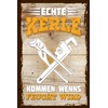 schilderkreis24 - Wooden Sign for Craftsmen "Echte Kerle kommen wenn