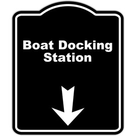 Boat Docking Station Black Sign Arrow Down Aluminum Composite Sign 20 x 24 inches