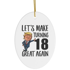 Funny 18th Birthday Gifts for Women Men Make Birthdays Great Again 18 Years Old Christmas Tree Ornaments Oval Ceramic