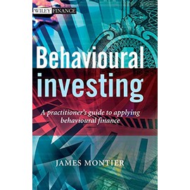 Behavioural Investing: A Practitioner's Guide to Applying Behavioural Finance