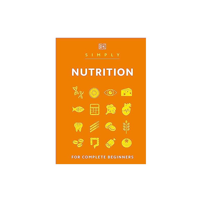Simply Nutrition: For Complete Beginners (DK Simply)