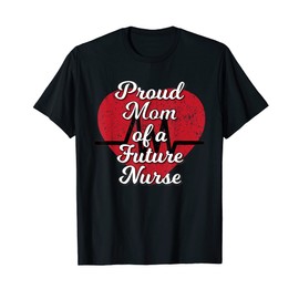 Proud Mom of a Future Nurse Heart design T-Shirt