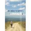 « Ma grâce te suffit ! »: Il était une fois...