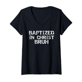 Womens Baptized in Christ Bruh Gift Funny Boys Christian Baptism V-Neck T-Shirt