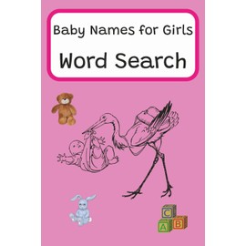 Baby Names for Girls Word Search Puzzle Book: Word Searches with Easy to Read Print about Baby Names for Girls | 6x9 inches, 110 pages | 50+ puzzles ... Gift for Baby Showers, Holidays and Pastimes