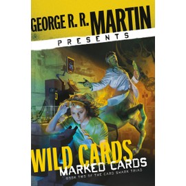 George R. R. Martin Presents Wild Cards: Marked Cards: Book Two of the Card Shark Triad