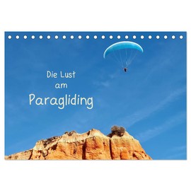 Die Lust am Paragliding (Tischkalender 2026 DIN A5 quer), CALVENDO Monatskalender: Dei Freiheit genießt man beim Paragliding (CALVENDO Sport)