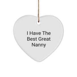 Nanny's Heartfelt Christmas Unique Gift, 'I Have The Best Great Nanny' Heart Ornament, White Sturdy MDF, 3-Inch, Customized Quote, Gold-Tone String, Gifts from Friends for Nanny