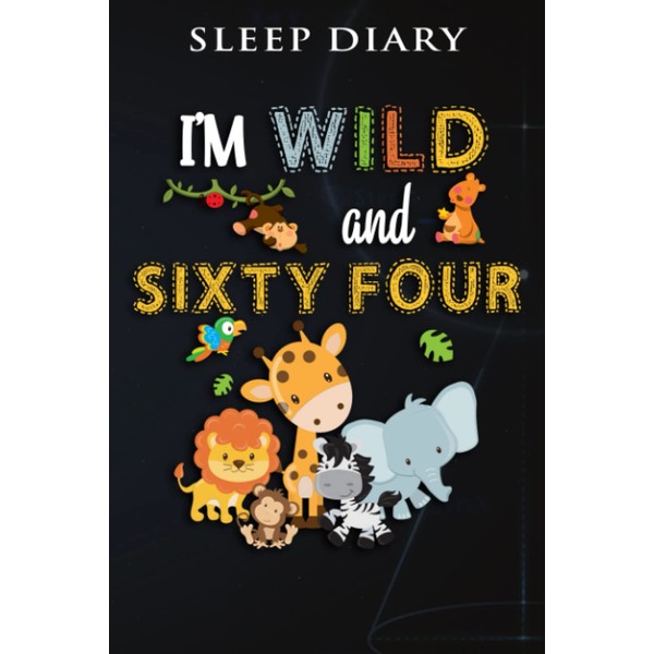 Sleep Diary :I'm Wild and Sixty Four Zoo Theme Birthday