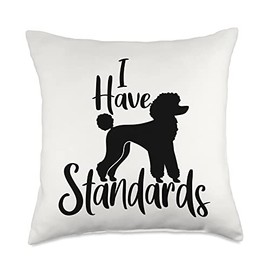 I Have Standards Cute Standard Poodle Dog Owners Throw Pillow