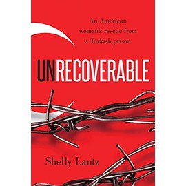 Unrecoverable: An American woman's rescue from a Turkish prison