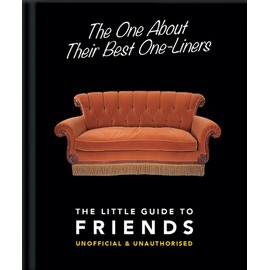 The One About Their Best One-Liners: The Little Guide to Friends: The Little Guide to Friends-Unofficial & Unauthorized: 2