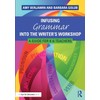 Infusing Grammar Into the Writer's Workshop: A Guide for K-6