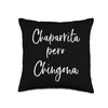 Chaparrita Pero Chingona Throw Pillow