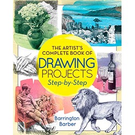 The Artist's Complete Book of Drawing Projects Step-by-Step: Step-by-Step
