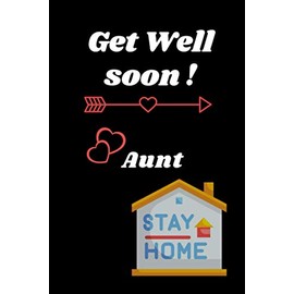 Get Well soon Aunt: GET WELL SOON Blank Lined Notebook Gifts Of Birthday, GET WELL SOON For Cute Birthday Lover Man Women Boys And Kids.