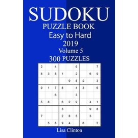 300 Easy To Hard Sudoku Puzzle Book 2019