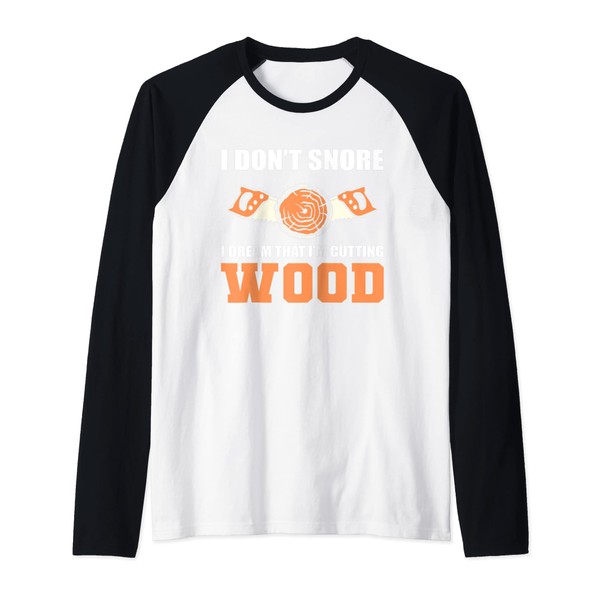I Don't Snore Woodcarver Raglan Baseball Tee