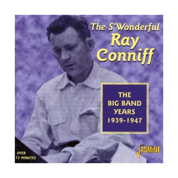 The S'Wonderful Ray Conniff - The Big Band Years 1939-1947 [ORIGINAL RECORDINGS REMASTERED] by RAY CONNIFF [Audio CD]