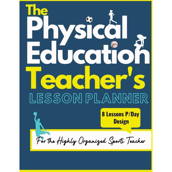 The Physical Education Teacher's Lesson Planner: The Ultimate Class and