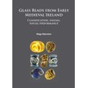 Glass Beads from Early Medieval Ireland: Classification, dating, social performance