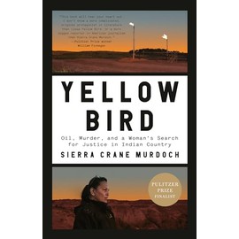 Yellow Bird: Oil, Murder, and a Woman's Search for Justice in Indian Country
