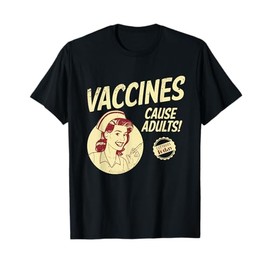 Pop Art and Memes Funny Pro Vaccination Vaccines Cause Adults Unisex T-Shirt