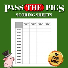 Pass The Pig Score Sheets: 100 Page Score Keeping Book For 4 Players, Scoring Guide Included