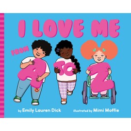 I Love Me from a to Z: A Body Positive ABC Board Book