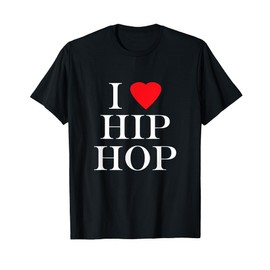 I Love Hip Hop (Heart) Rap and Hip Hop Fan T-Shirt