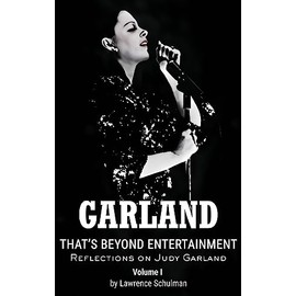 Garland – That’s Beyond Entertainment – Reflections on Judy Garland