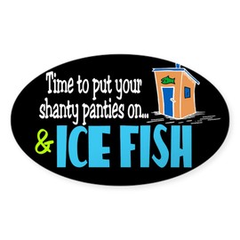 CafePress Shanty Panties Ice Fish Oval Sticker Oval Car Bumper Sticker