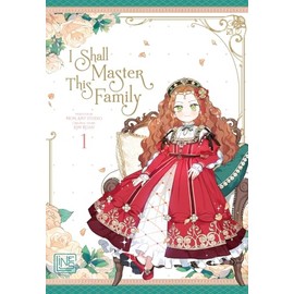 I Shall Master This Family 1: Fantastisches Romance-Abenteuer über eine starke Heldin - mit toller Photocard in der 1. Auflage!