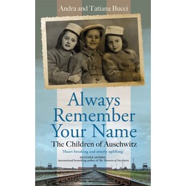 Always Remember Your Name: 'Heartbreaking and utterly uplifting' Heather Morris, author of The Tattooist of Auschwitz