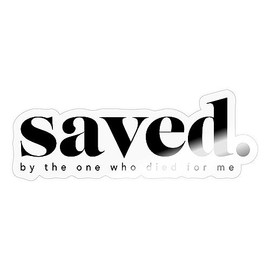 Spreadshirt Saved By Jesus God Religion Christ Sticker Maximum 10 x 10 cm 10 x 10 cm Glossy Transparent