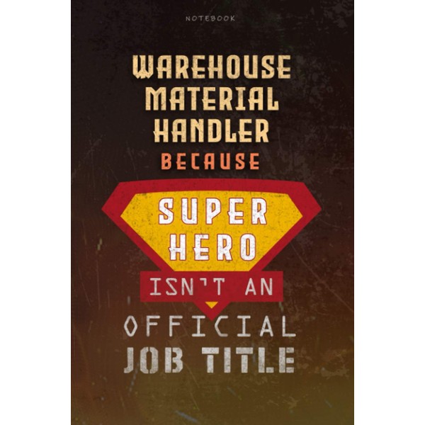 Notebook Warehouse Material Handler Because Superhero Isn't An Official Job