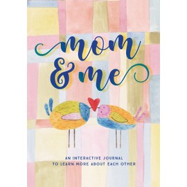 Mom & Me - Second Edition: An Interactive Journal to Learn More About Each Other (38) (Creative Keepsakes, Band 38)