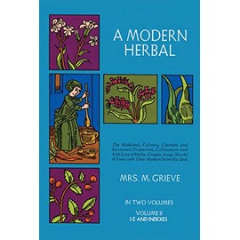 A Modern Herbal, Volume 2: The Medicinal, Culinary, Cosmetic and Economic Properties, Cultivation and Folk-Lore of Herbs, Grasses, Fungi Shrubs & Trees with All Their Modern Scientific Uses