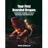 Your First Bearded Dragon: Essential Insights on Care, Nutrition and