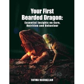 Your First Bearded Dragon: Essential Insights on Care, Nutrition and Behaviour