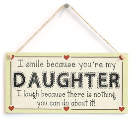 Meijiafei I Smile Because You're My Daughter I Laugh Because There is Nothing You can do About it! - Funny Mother Love Heart Sign 10"x5"